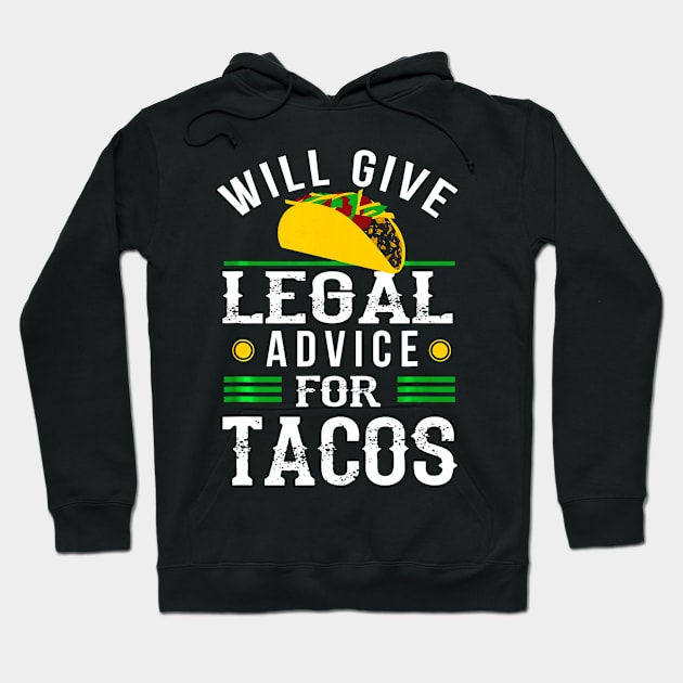 Will Give Legal Advice for Tacos Shirt Funny Lawyer Gift Hoodie by CovidStore